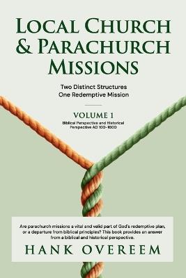 Local Church - Parachurch Missions. Two Distinct Structures - One Redemptive Mission Volume 1 - Hank Overeem - cover