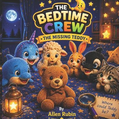 The Bedtime Crew: The Missing Teddy - Allen Rubin - cover