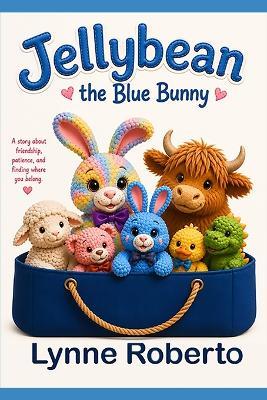 Jellybean the Blue Bunny - Lynne Roberto - cover