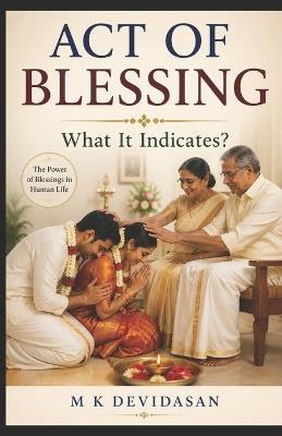 Act of Blessing What It Indicates? - M K Devidasan - cover