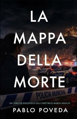 La Mappa della Morte: Un thriller poliziesco dell'ispettrice Marta Agulló - Pablo Poveda - cover