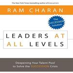 Leaders at All Levels: Deepening Your Talent Pool to Solve the Succession Crisis