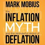 The Inflation Myth and the Wonderful World of Deflation Lib/E