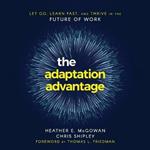 The Adaptation Advantage: Let Go, Learn Fast, and Thrive in the Future of Work