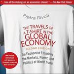 The Travels of a T-Shirt in the Global Economy: An Economist Examines the Markets, Power, and Politics of World Trade. New Preface and Epilogue with Updates on Economic Issues and Main Characters 2nd Edition