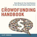 The Crowdfunding Handbook Lib/E: Raise Money for Your Small Business or Start-Up with Equity Funding Portals