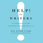 Help! for Writers: 210 Solutions to the Problems Every Writer Faces