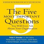 The Five Most Important Questions: You Will Ever Ask about Your Organization