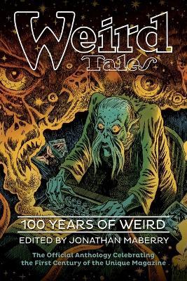 Weird Tales: 100 Years of Weird - Jonathan Maberry,Various Authors - cover