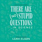 There Are (No) Stupid Questions … in Science