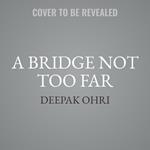A Bridge Not Too Far