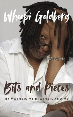 Bits and Pieces: My Mother, My Brother, and Me - Whoopi Goldberg - cover