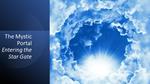 The Mystic Portal, Entering the Star Gate