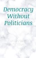 Democracy Without Politicians - Peter Hayward - cover