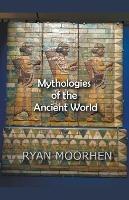 Mythologies of the Ancient World - Ryan Moorhen - cover