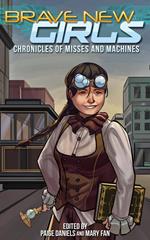 Brave New Girls: Chronicles of Misses and Machines