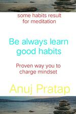 Be always learn good habits