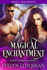 Magical Enchantment: Eden's Dragon Book 5