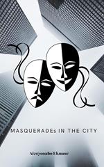 MASQUERADEs IN THE CITY