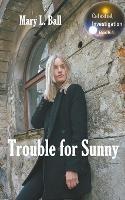 Trouble for Sunny - Mary L Ball - cover