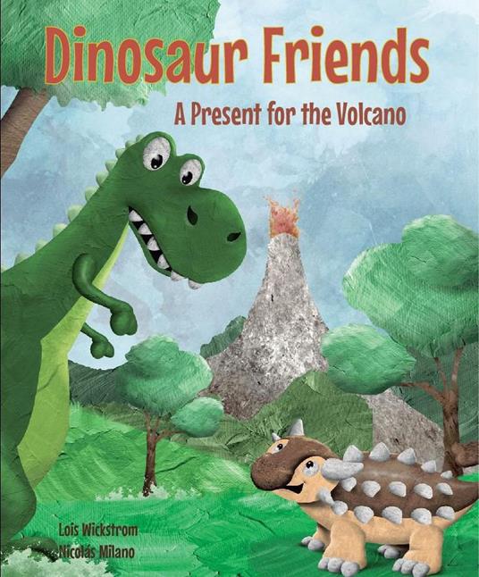 Dinosaur Friends: A Present for the Volcano - Lois Wickstrom - ebook