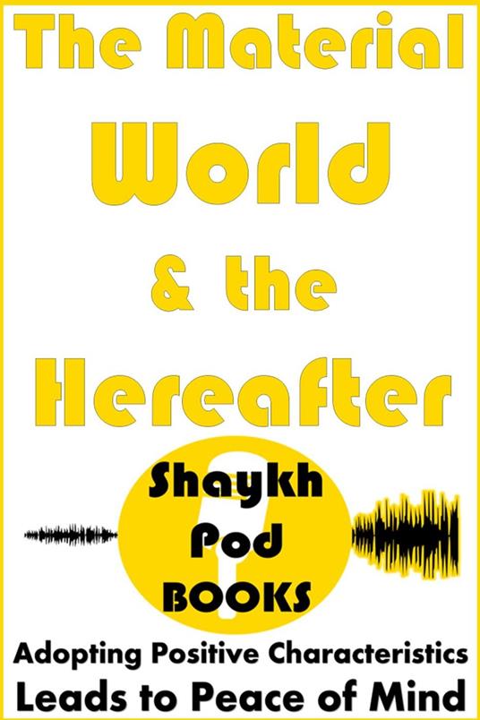 The Material World & the Hereafter