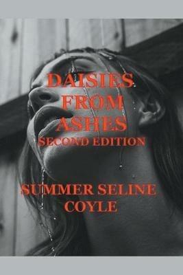 DAISIES FROM ASHES, Second Edition - Summer Seline Coyle - cover