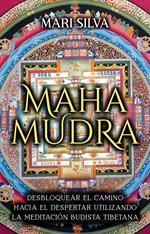 Mahamudra: Desbloquear el camino hacia el despertar utilizando la meditación budista tibetana