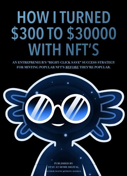 How I Turned $300 To $30,000 With NFTs