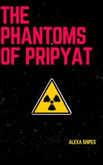 The Phantoms of Pripyat