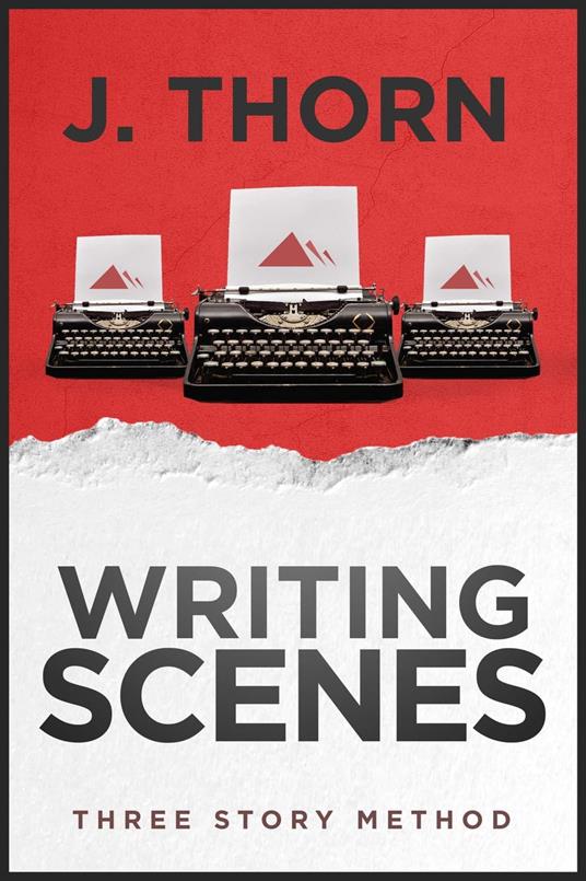 Three Story Method: Writing Scenes