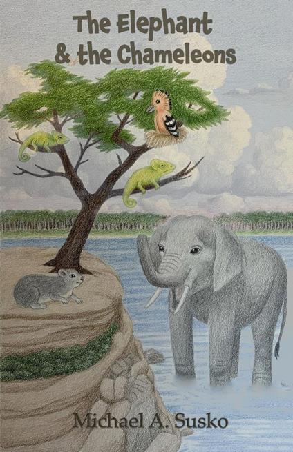 The Elephant and the Chameleons - Michael A. Susko - ebook
