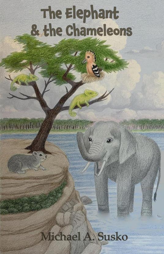 The Elephant and the Chameleons - Michael A. Susko - ebook