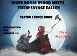 When Royal Blood Meet Their Savage Fallen Season 1 Binge Book