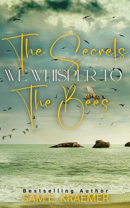 The Secrets We Whisper To The Bees