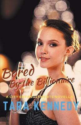 Bored By the Billionaire - Tara Kennedy - cover