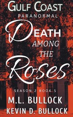 Death Among the Roses - M L Bullock - cover