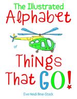 The Illustrated Alphabet of Things That Go!