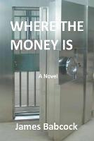 Where the Money Is - James Babcock - cover