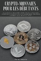 Crypto-monnaies pour les debutants: Un guide pour developper votre avenir financier en investissant dans les monnaies numeriques, strategies d'extraction et de negociation - Pierre Anglois - cover