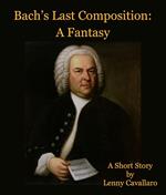 Bach's Last Composition: A Fantasy
