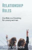 Relationship Rules: Confidence Creating for Young Women - Anne Wondra - cover