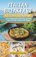 Italian Breakfast Recipes Cookbook: Mediterranean Inspired Recipes For Italian Cooking At Home - Nom Nom World Publishing - cover