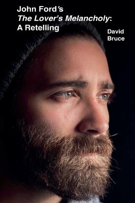 John Ford's The Lover's Melancholy: A Retelling - David Bruce - cover