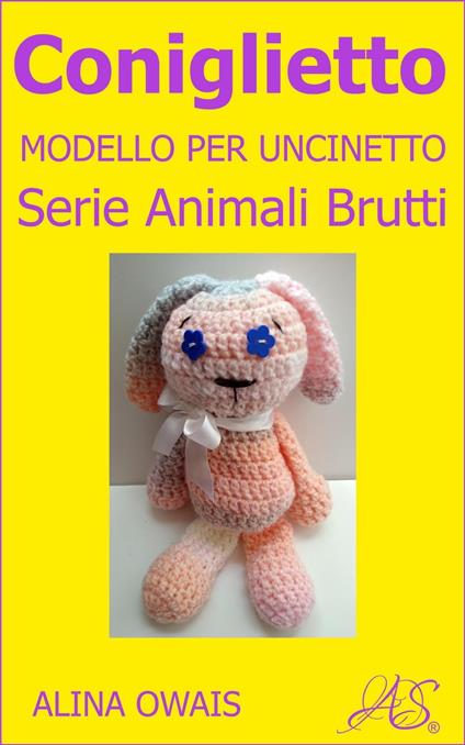 Coniglietto Modello per Uncinetto - Alina Owais - ebook
