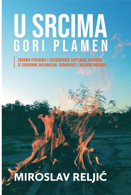 U srcima gori plamen: Zbirka pjesama i razgovora srpskog naroda iz sjeverne Dalmacije, Bukovice i Ravnih kotara. - Miroslav Reljic - ebook