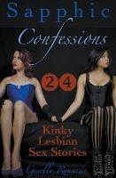 Sapphic Confessions: 24 Kinky Lesbian Sex Stories - Giselle Renarde - cover