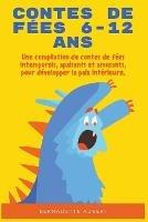 Contes de fees 6-12 ans: Une compilation de contes de fees intemporels, apaisants et amusants, pour developper la paix interieure. - Bernadette Aubert - cover