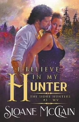 I Believe In My Hunter - Sloane McClain - cover