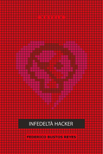 Infedeltà Hacker - Federico Bustos Reyes - ebook